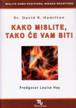 Kniha Kako mislite, tako će vam biti David R. dr. Hamilton