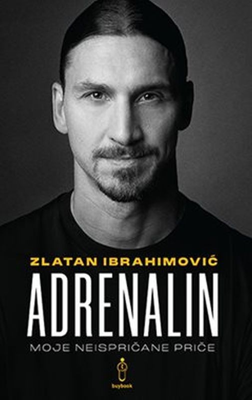Knjiga ADRENALIN - Moje neispričane priče Zlatan Ibrahimovic