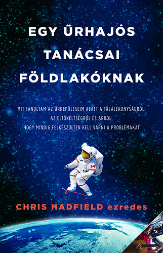 Kniha Egy űrhajós tanácsai Földlakóknak Chris Hadfield