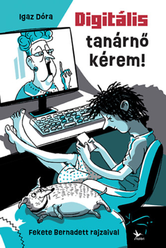 Boek Digitális tanárnő kérem! Igaz Dóra