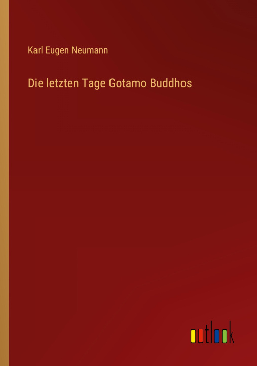 Knjiga Die letzten Tage Gotamo Buddhos Karl Eugen Neumann