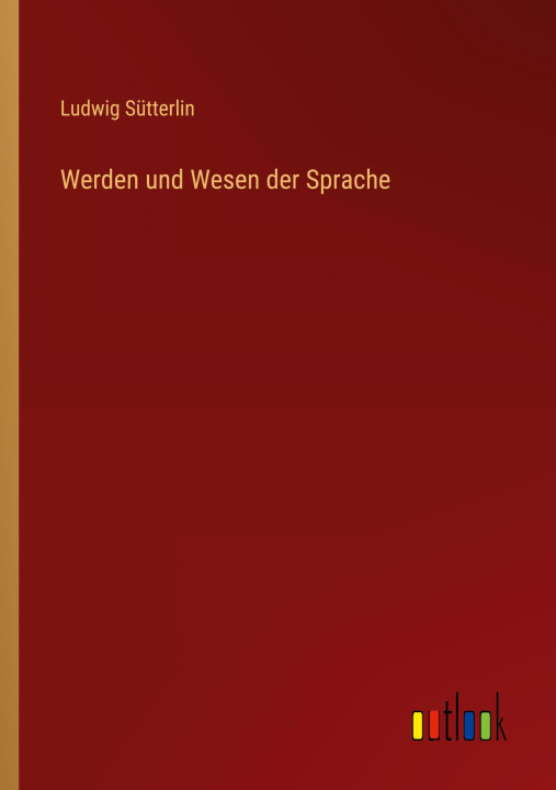 Kniha Werden und Wesen der Sprache Ludwig Sütterlin