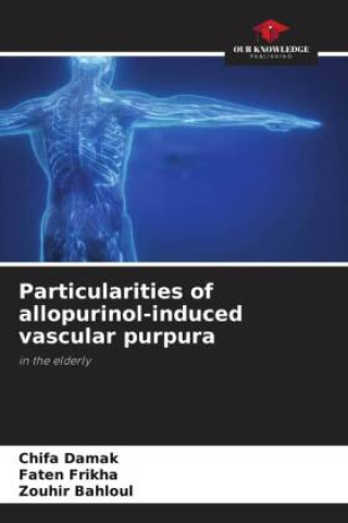 Carte Particularities of allopurinol-induced vascular purpura Faten Frikha