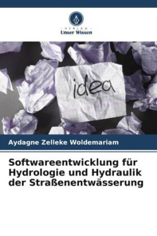 Книга Softwareentwicklung für Hydrologie und Hydraulik der Straßenentwässerung Aydagne Zelleke Woldemariam