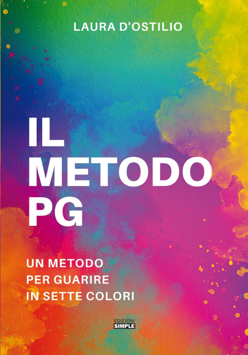 Kniha metodo PG. Un metodo per guarire in sette colori Laura D'Ostilio