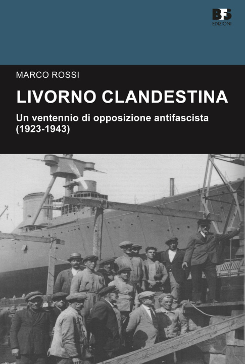 Kniha Livorno clandestina. Un ventennio di opposizione antifascista (1923-1943) Marco Rossi