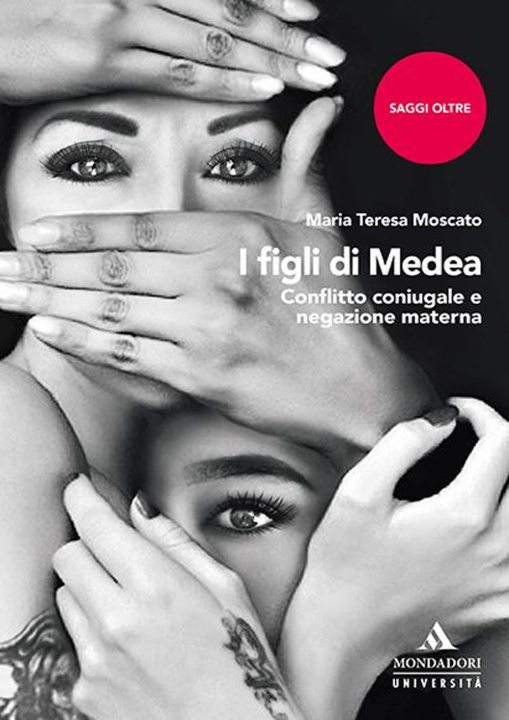 Buch figli di Medea. Conflitto coniugale e negazione materna Maria Teresa Moscato