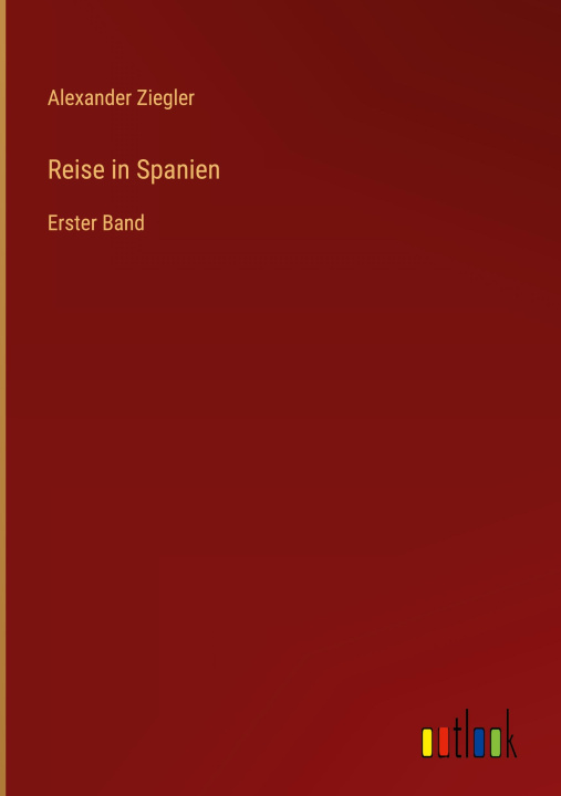 Buch Reise in Spanien Alexander Ziegler