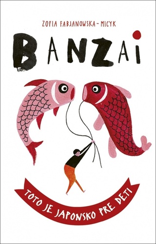 Knjiga Banzai Toto je Japonsko pre deti Zofia Fabjanowska-Micyk