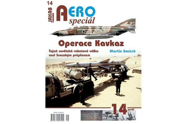 Книга AEROspeciál 14 Operace Kavkaz - Tajná sovětská raketová válka nad Suezským průplavem Martin Smíšek