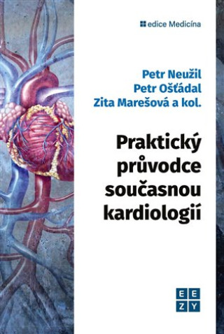 Kniha Praktický průvodce současnou kardiologií Petr Ošťádal