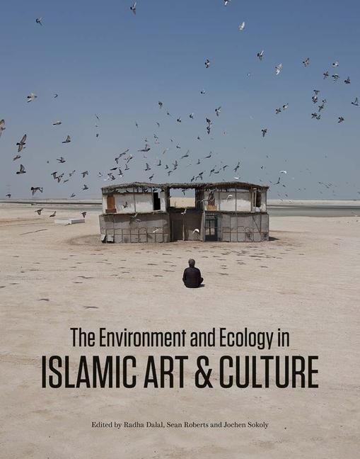 Kniha Environment and Ecology in Islamic Art and Culture Radha Dalal