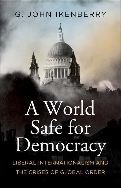 Kniha World Safe for Democracy G. John Ikenberry