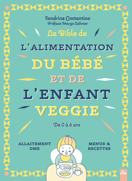 Libro La bible de l'alimentation du bébé et de l'enfant veggie Sandrine Costantino