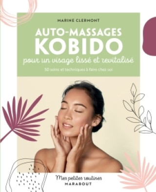 Book Mes petites routines Auto-massages Kobido pour un visage lisse et revitalisé Marine Clermont