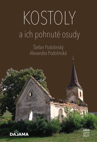 Materiale tipărite Kostoly a ich pohnuté osudy Alexandra Podolinská; Štefan Podolinský