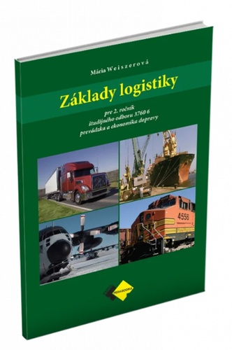 Kniha Základy logistiky pre 2. ročník študijného odboru 37606 Mária Weiszerová