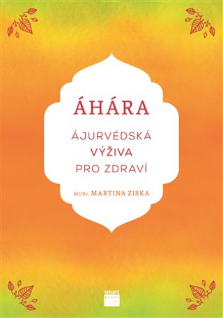 Книга Áhára Ájurvédská výživa pro zdraví Martina Ziska