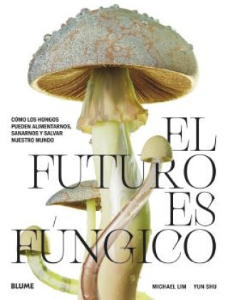 Kniha El futuro es fúngico MICHAEL LIM