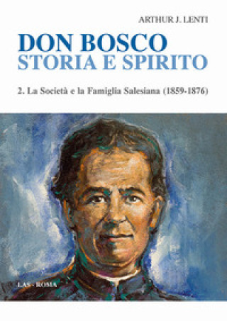 Kniha Don Bosco. Storia e spirito Arthur J. Lenti