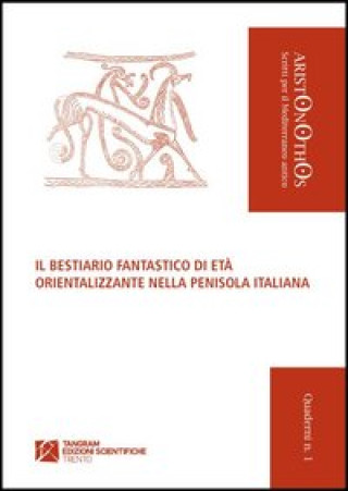 Könyv bestiario fantastico di età orientalizzante nella penisola italiana Enrico Giovanelli