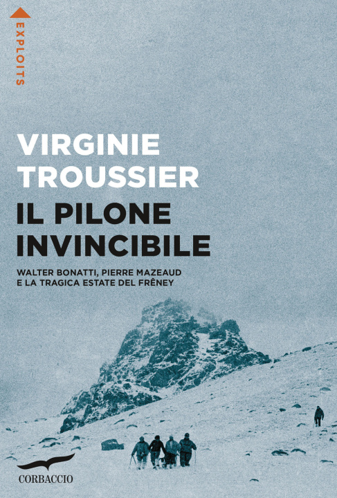 Könyv Pilone invincibile. Walter Bonatti, Pierre Mazeaud e la tragica estate del Frêney Virginie Troussier