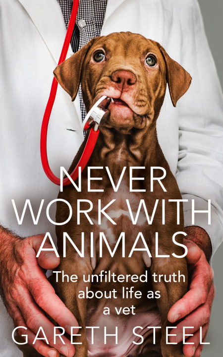 Kniha Never Work with Animals Gareth Steel