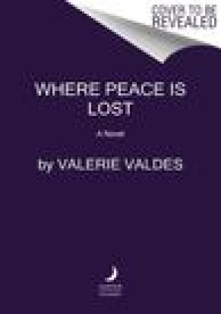 Könyv Where Peace Is Lost Valerie Valdes