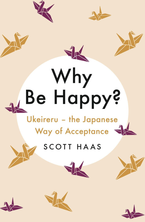 Kniha Why Be Happy? Scott Haas