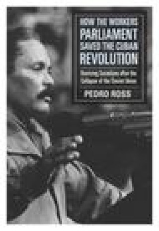 Libro How the Workers' Parliaments Saved the Cuban Revolution Pedro Ross