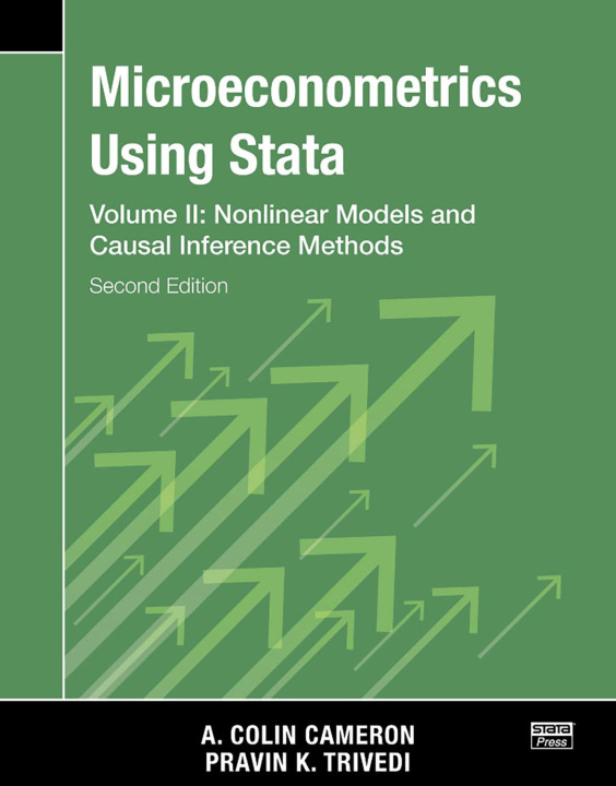 Carte Microeconometrics Using Stata, Second Edition, Volume II: Nonlinear Models and Casual Inference Methods A. Colin Cameron