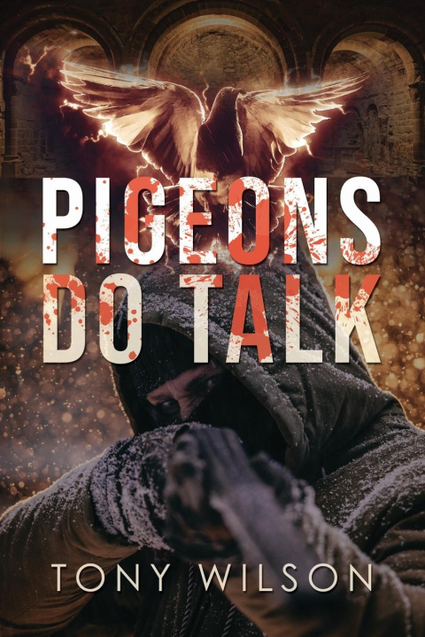 Knjiga Pigeons Do Talk Tony Wilson