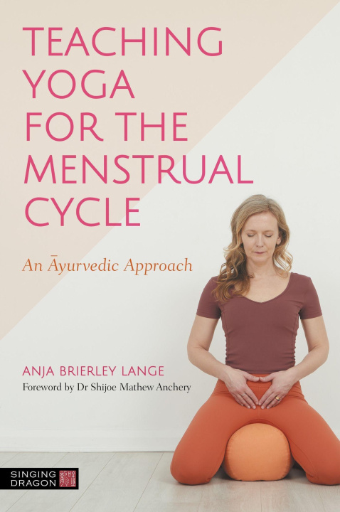 Könyv Teaching Yoga for the Menstrual Cycle Anja Brierley Lange