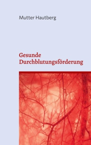 Kniha Gesunde Durchblutungsförderung Mutter Hautberg
