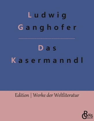 Knjiga Das Kasermanndl Ludwig Ganghofer