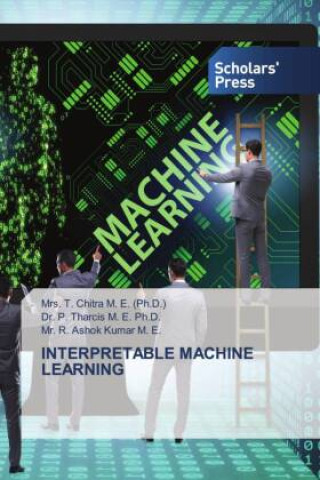 Knjiga INTERPRETABLE MACHINE LEARNING P. Tharcis M. E. Ph. D.