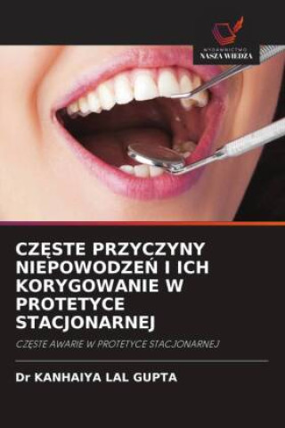 Książka CZ?STE PRZYCZYNY NIEPOWODZE? I ICH KORYGOWANIE W PROTETYCE STACJONARNEJ 