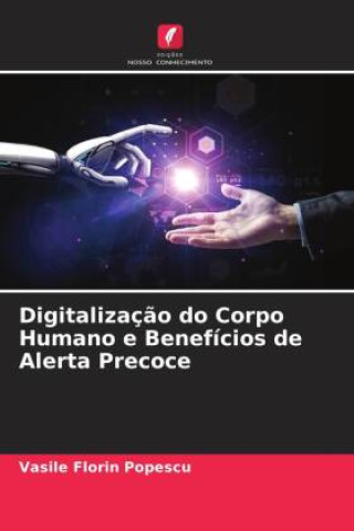 Buch Digitalizaç?o do Corpo Humano e Benefícios de Alerta Precoce Cezar Scarlat