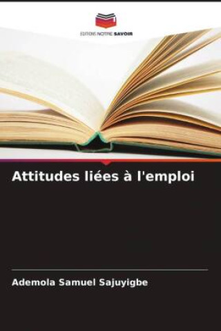 Книга Attitudes liées ? l'emploi Ademola Samuel Sajuyigbe