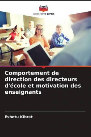 Könyv Comportement de direction des directeurs d'école et motivation des enseignants 