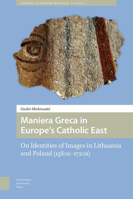 Könyv Maniera Greca in Europe's Catholic East Giedre Mickunaite