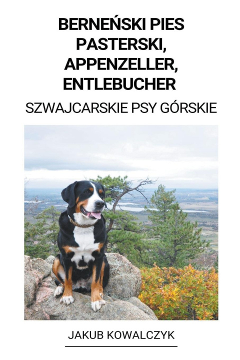 Книга Berne?ski Pies Pasterski, Appenzeller, Entlebucher (Szwajcarskie Psy Górskie) 