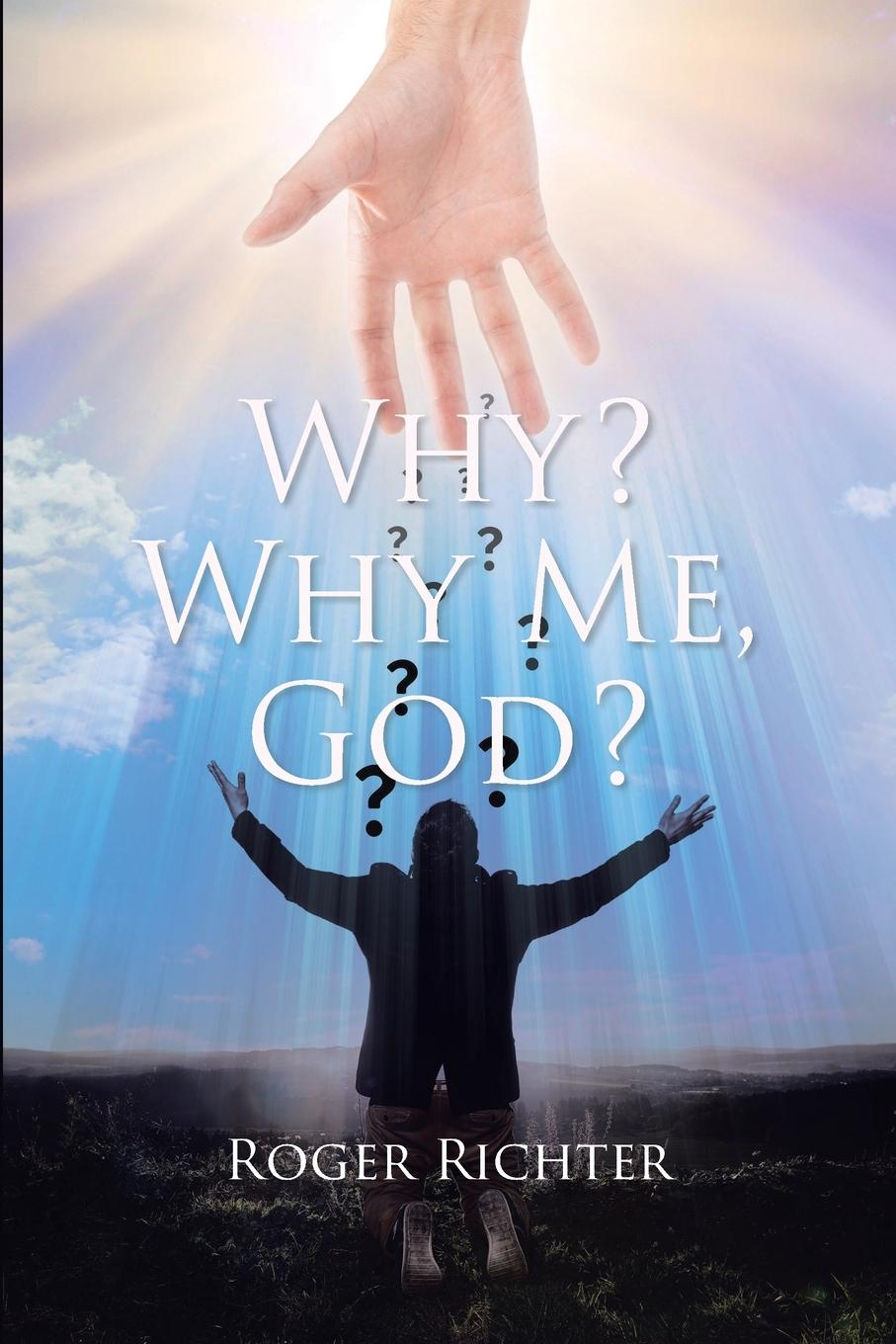 Carte Why? Why Me, God? Roger Richter