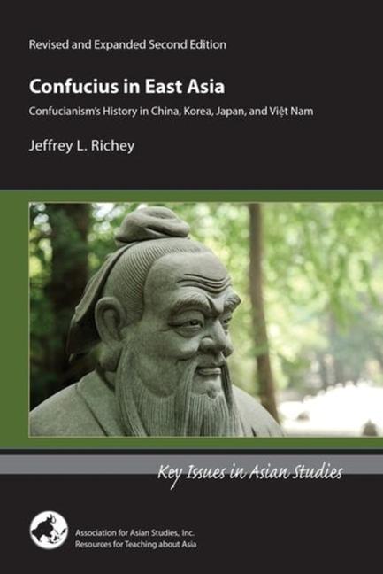 Kniha Confucius in East Asia - Confucianism's History in China, Korea, Japan, and Vietnam, Revised and Expanded Second Edition Jeffrey L Richey