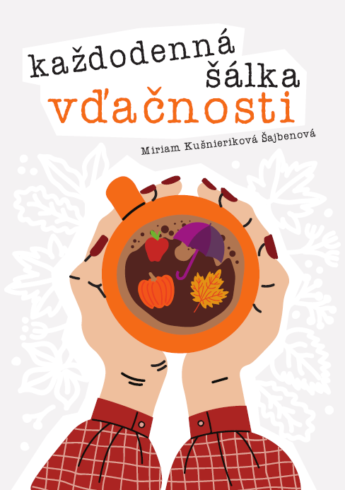 Книга Každodenná šálka vďačnosti - Jeseň Miriam Kušnieriková Šajbenová