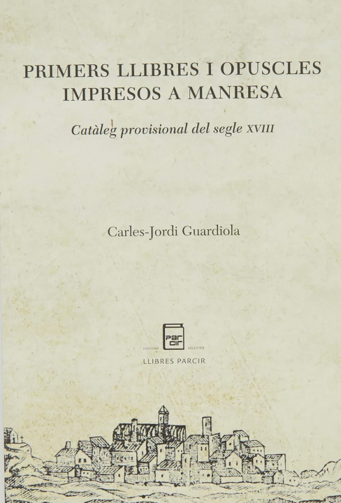 Carte Primers llibres i opuscles impresos a Manresa CARLES-JORDI GUARDIOLA NOGUERA