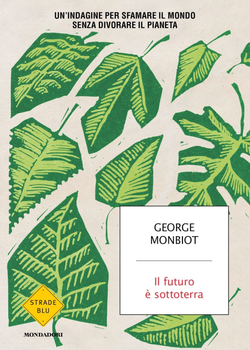 Книга futuro è sottoterra. Un'indagine per sfamare il mondo senza divorare il pianeta George Monbiot