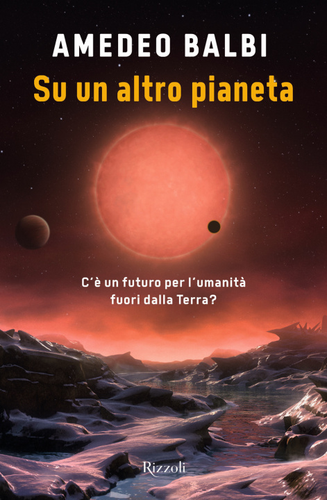 Könyv Su un altro pianeta. C'è un futuro per l'umanità fuori dalla Terra? Amedeo Balbi