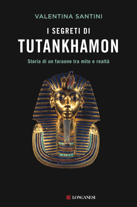 Carte segreti di Tutankhamon. Storia di un faraone tra mito e realtà Valentina Santini