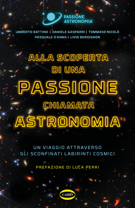 Kniha Alla scoperta di una passione chiamata astronomia. Un viaggio attraverso gli sconfinati labirinti cosmici Umberto Battino
